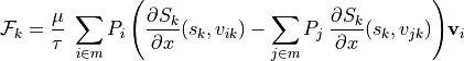 \mathcal{F}_{k} = \frac{\mu}{\tau} \; \sum_{i \in m}{P_{i} \left(\frac{\partial S_{k}}{\partial x}(s_{k}, v_{ik}) - \sum_{j \in m}{P_{j} \; \frac{\partial S_{k}}{\partial x}(s_{k}, v_{jk})}\right)} \mathbf{v}_{i}